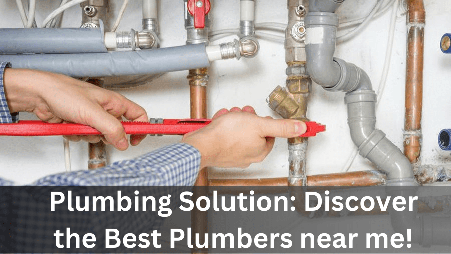 Plumbing Solution: Discover the Best Plumbers Near Me!