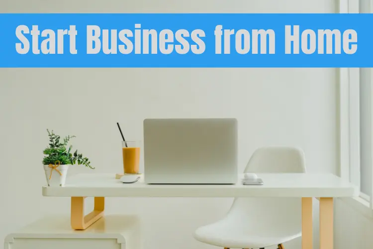 How to Start Your Own Business From Home 