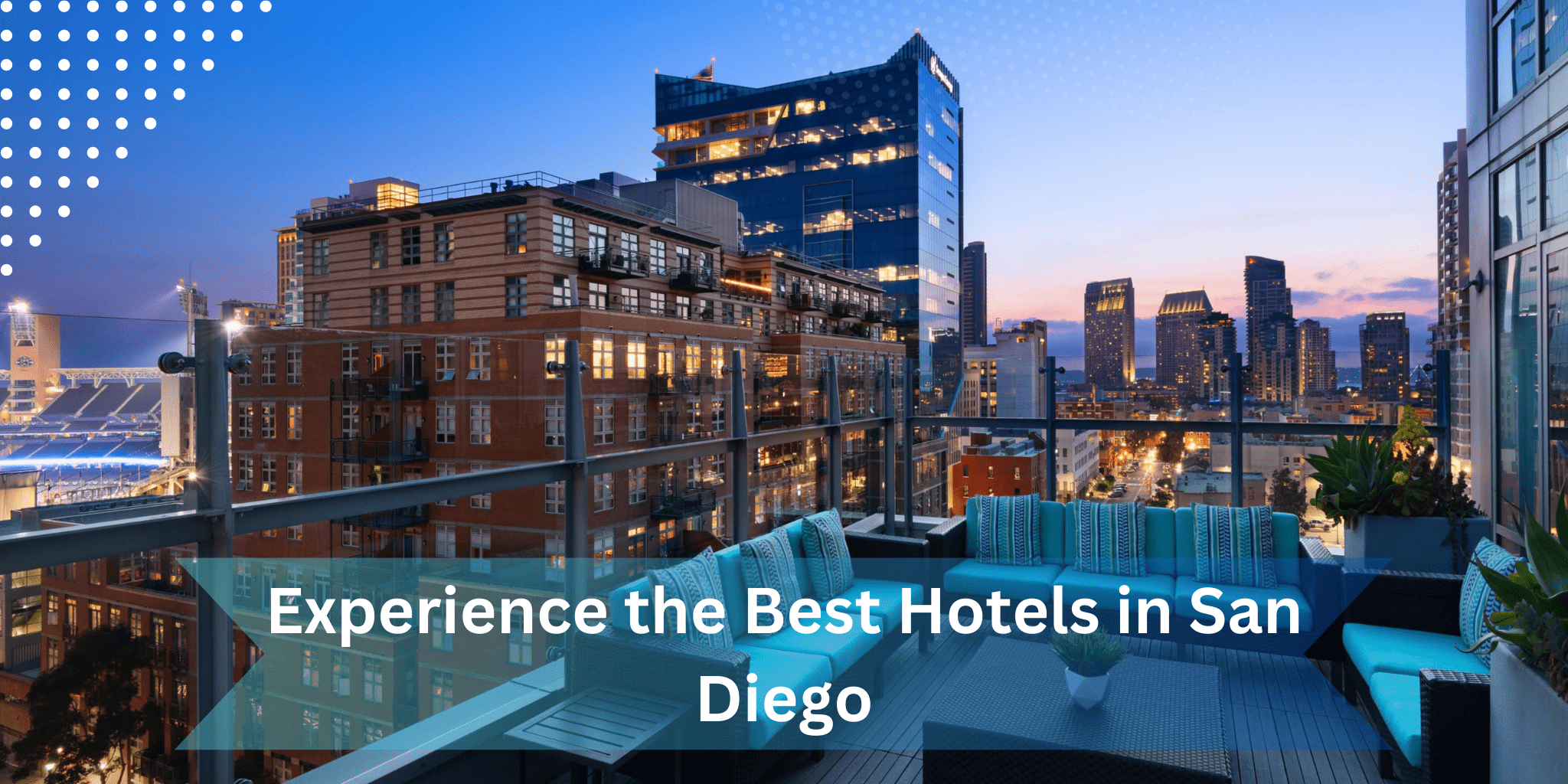 The Ultimate Retreat: Experience the Best Hotels in San Diego