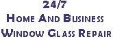24/7 Home and Business Window Glass Repair