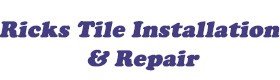 Ricks Tile Installation & Repair