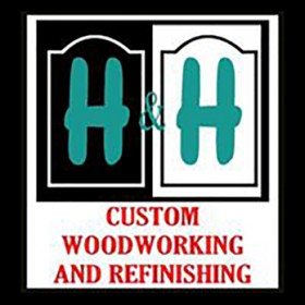 H&H Custom Woodworking and Refinishing