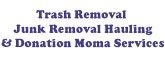 Trash Removal Junk Removal Hauling & Donation Moma Services