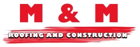 M&M roofing and construction