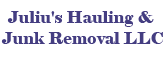 Juliu's Hauling & Junk Removal LLC