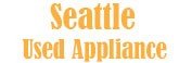 Seattle Used Appliance, used appliance for sale Puyallup WA
