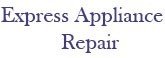Express Appliance Repair, residential appliance repair San Bernardino CA