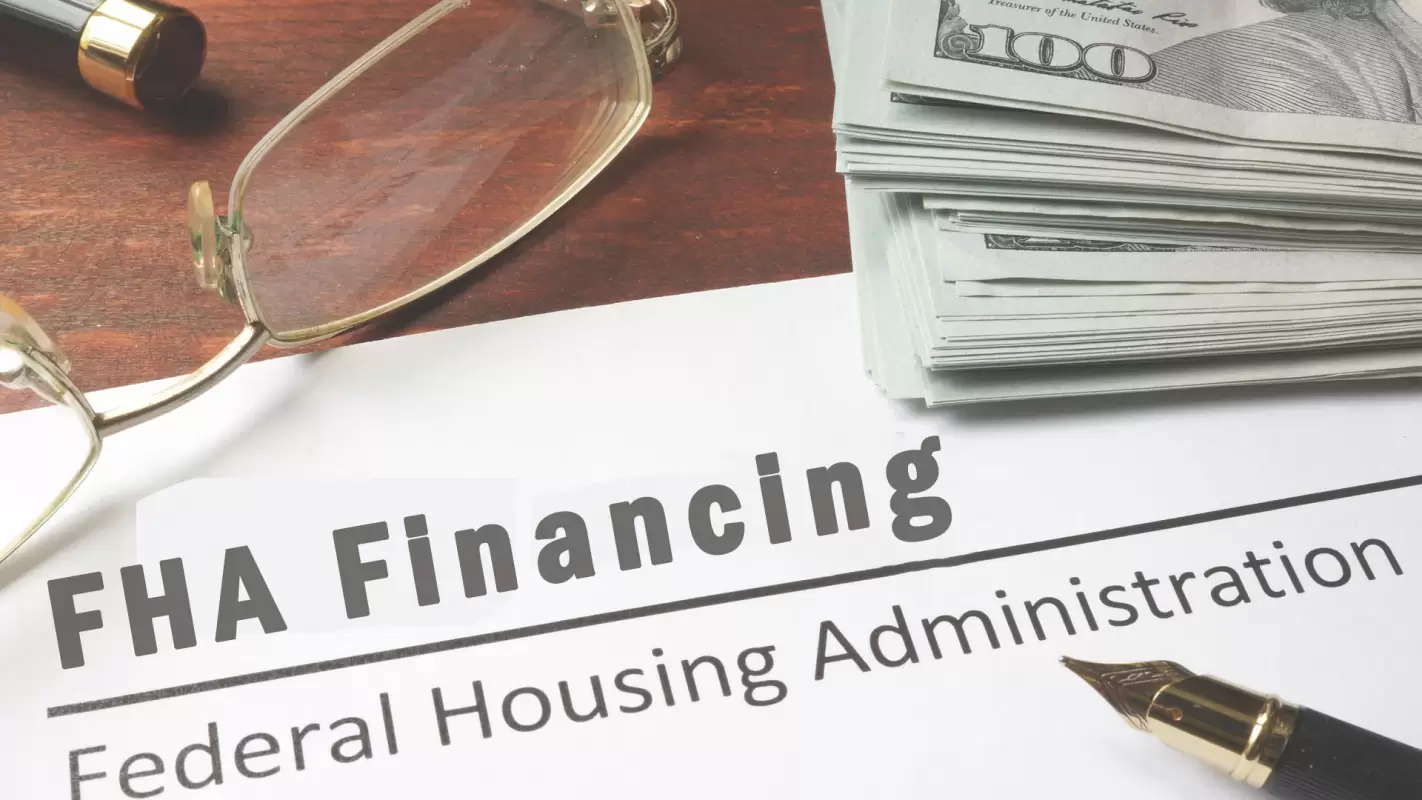 FHA Financing Solutions – Experience the Benefits West Sacramento, CA