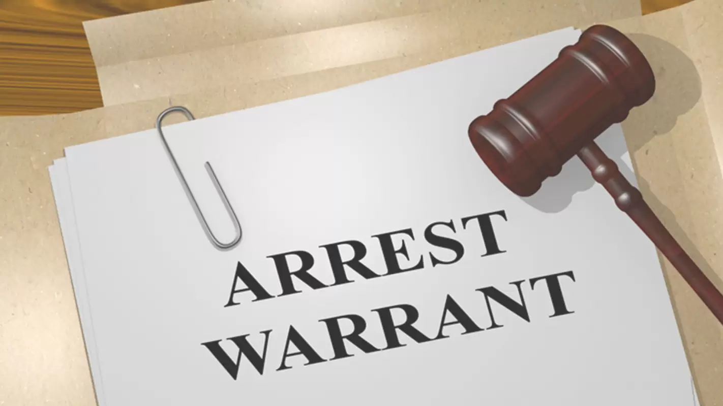 Arrest Warrants Assistance – We’ve Got the Expertise to Help!