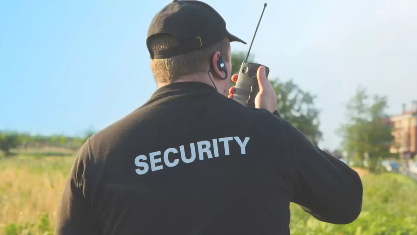 The Most Reliable and Best Security Guard Services!