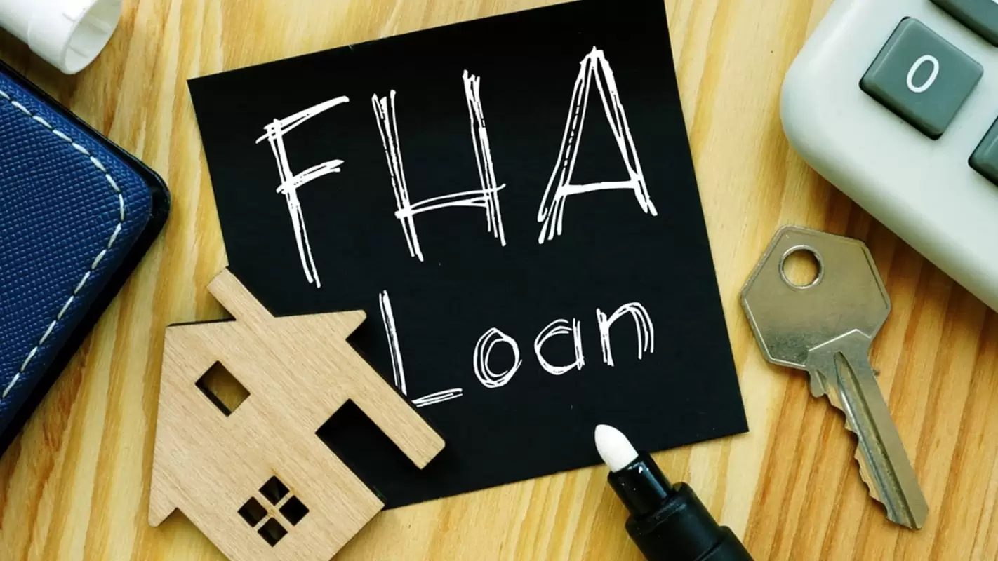 Get Maximum FHA Loan Benefits with Us!