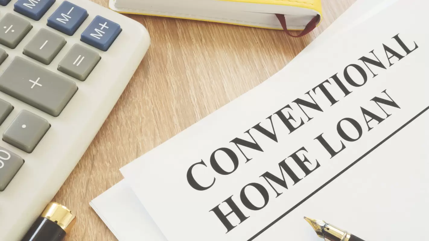 Discover the Best in Home Financing With Our Best Conventional Loan Services